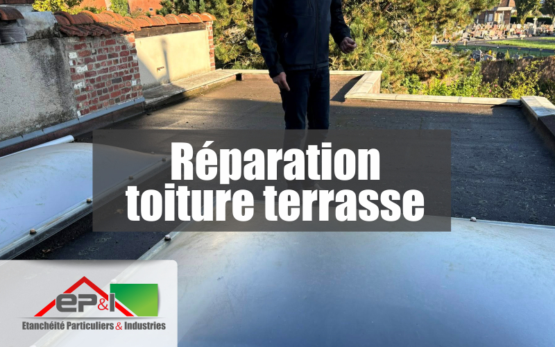 Réparation de toiture‑terrasse en PVC ou bitume dans le Nord (59) par EP&I